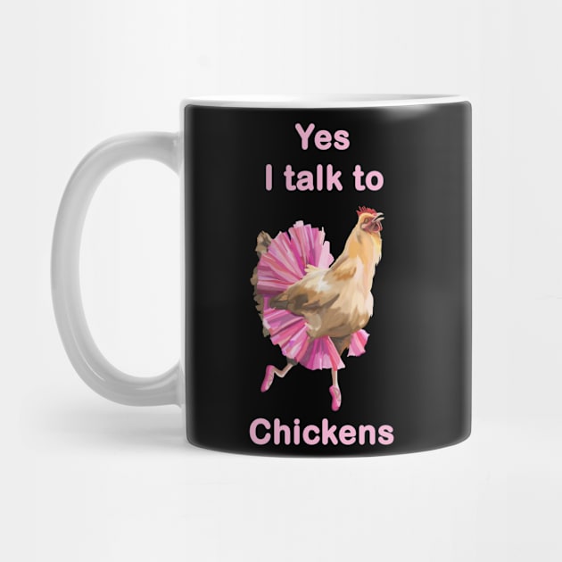 Yes I Talk to Chickens by Art by Deborah Camp